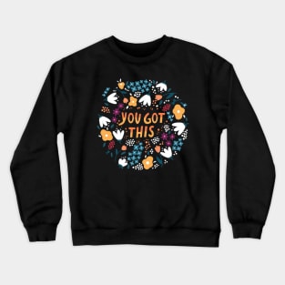 You got this Crewneck Sweatshirt